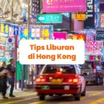 10 Tips Liburan ke Hong Kong