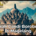 Sejarah Borobudur Di Magelang Jawa Tengah